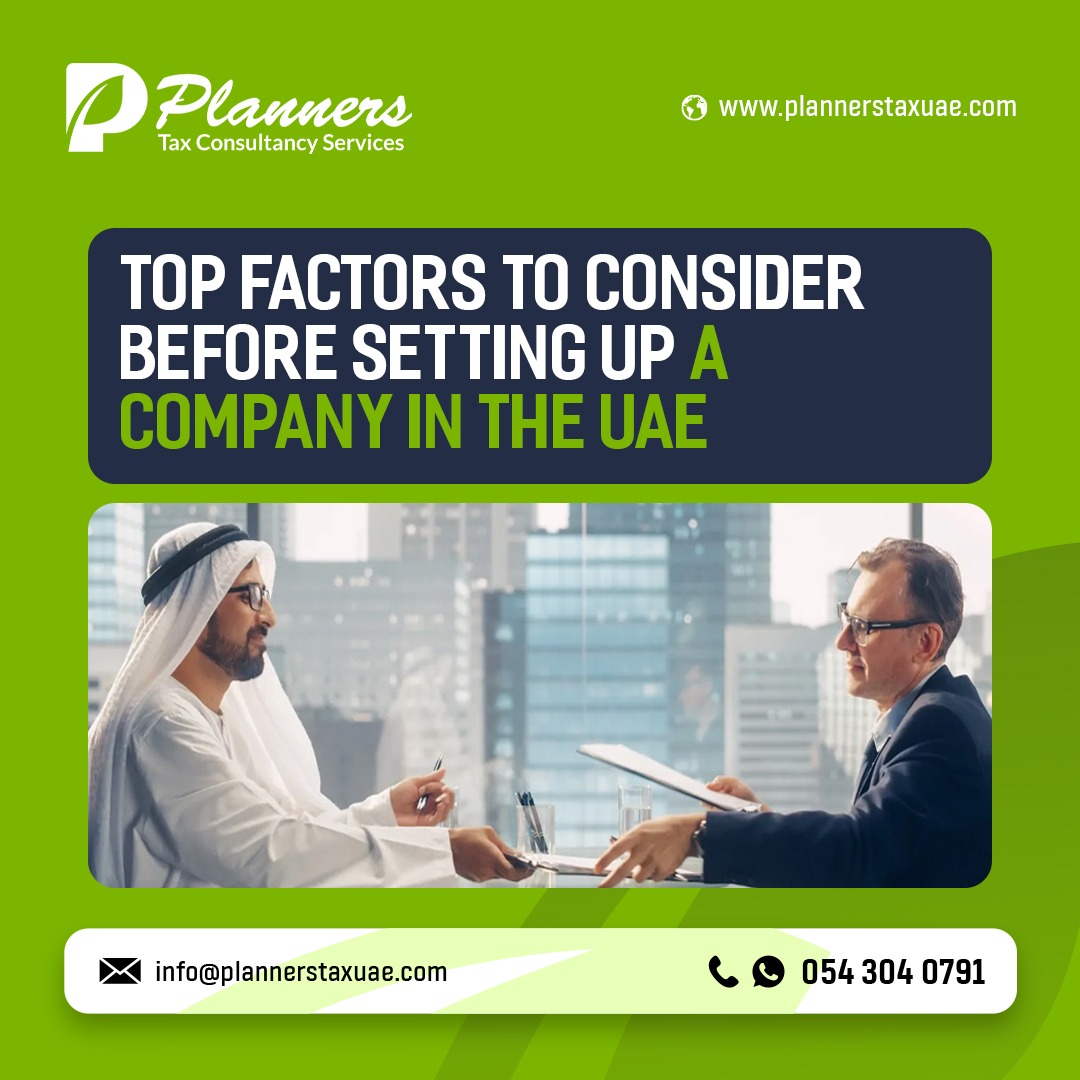 Top Factors to Consider Before Setting Up a Company in the UAE